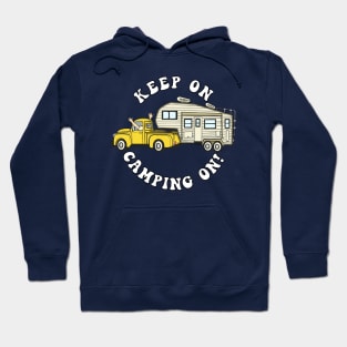 5th wheel KEEP ON CAMPING ON! Fifth Wheel Camper Hoodie